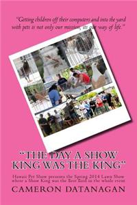 The Day a Show King was the King