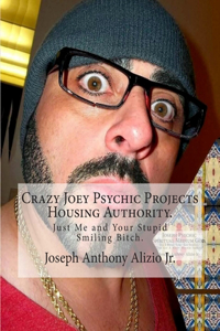Crazy Joey Psychic Projects Housing Authority.