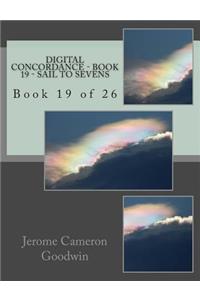 Digital Concordance - Book 19 - Sail To Sevens