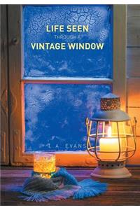 Life Seen Through a Vintage Window