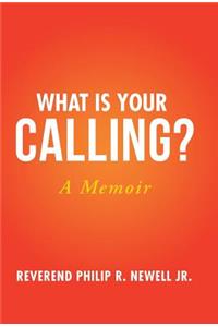 What Is Your Calling?: A Memoir