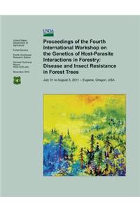 Proceedings of the Fourth International Workshop on the Genetics of Host- Parasite Interactions in Forestry