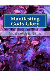 Manifesting God's Glory