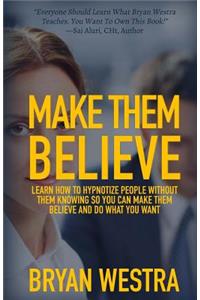 Make Them Believe