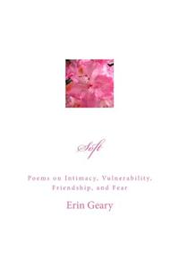 Soft: Poems on Intimacy, Vulnerability, Friendship, and Fear