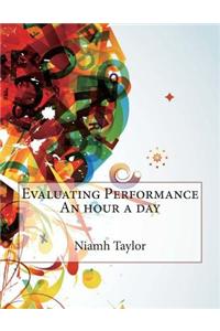 Evaluating Performance an Hour a Day