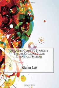 Absolute Guide to Stability Theory of Large Scale Dynamical Systems