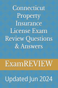 Connecticut Property Insurance License Exam Review Questions & Answers