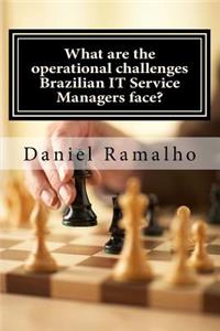 What Are the Operational Challenges Brazilian It Service Managers Face?