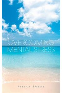 Overcoming Mental Stress