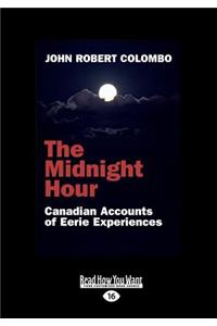 The Midnight Hour: Canadian Accounts of Eerie Experiences (Large Print 16pt)