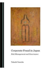 Corporate Fraud in Japan: Risk Management and Governance
