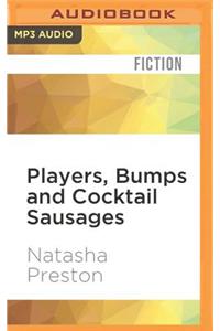 Players, Bumps and Cocktail Sausages