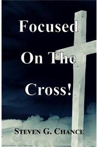 Focused On The Cross