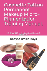 Cosmetic Tattoo Permanent Makeup Micro-Pigmentation Training Manual.