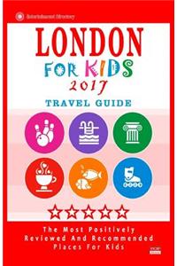 London For Kids 2017 (Travel Guide)