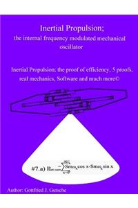 Inertial Propulsion; the internal frequency modulated mechanical oscillator