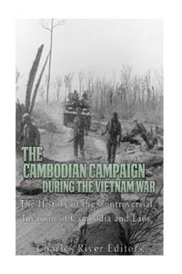 The Cambodian Campaign during the Vietnam War