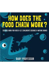How Does the Food Chain Work? - Science Book for Kids 9-12 Children's Science & Nature Books
