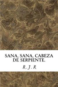 Sana, sana, cabeza de serpiente.