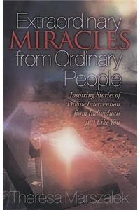 Extraordinary Miracles in the Lives of Ordinary People