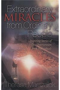 Extraordinary Miracles in the Lives of Ordinary People