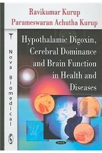 Hypothalamic Digoxin, Cerebral Dominance & Brain Functions in Health & Diseases