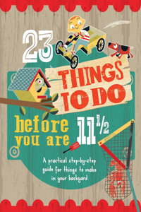 23 Things to Do Before You Are 11 1/2
