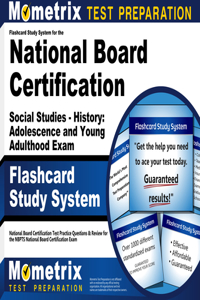 Flashcard Study System for the National Board Certification Social Studies - History: Adolescence and Young Adulthood Exam