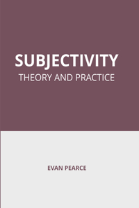 Subjectivity: Theory and Practice