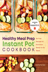 Healthy Meal Prep Instant Pot(r) Cookbook