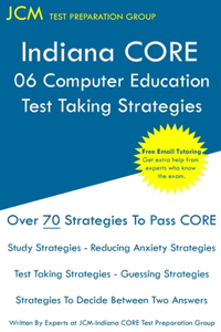 Indiana CORE 068 Computer Education - Test Taking Strategies