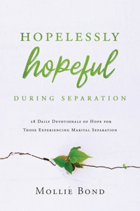 Hopelessly Hopeful During Separation