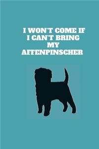 I Won't Come If I Can't Bring My Affenpinscher