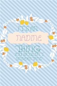 It's an Nadine Thing You Wouldn't Understand: Simple, beautiful and colorful Notebook / journal personalized for Nadine: Special Gift for Nadine