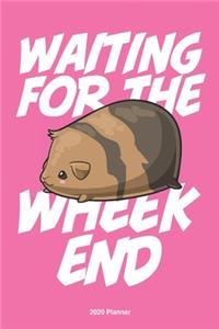 Waiting for the wheekend Guinea Pig 2020 Weekly Planner