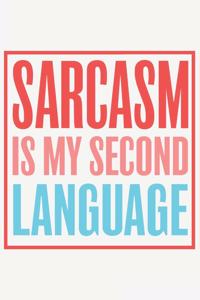 Sarcasm is my second language