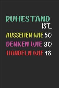 Ruhestand Ist... Aussehen Wie 50 ...Denken Wie 30 ...Handeln Wie 18