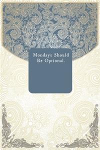 Mondays Should Be Optional.