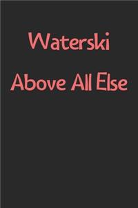 Waterski Above All Else