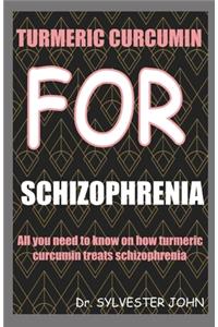 Turmeric Curcumin for Schizophrenia