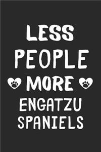 Less People More Engatzu Spaniels