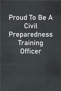 Proud To Be A Civil Preparedness Training Officer