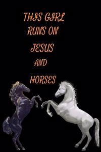 This Girl Runs on Jesus and Horses