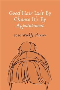 Good Hair Isn't By Chance It's By Appointment