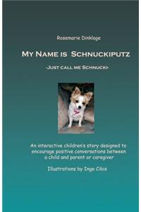My Name Is Schnuckiputz
