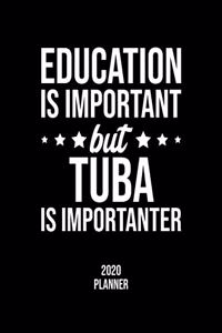 Education Is Important But Tuba Is Importanter 2020 Planner