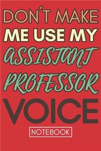 Don't Make Me Use My Assistant Professor Voice