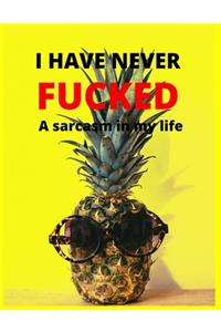 I have never fucked A sarcasm in my life