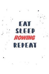 Eat Sleep rowing Repeat